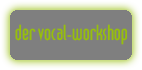 der vocal-workshop