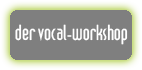 der vocal-workshop