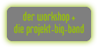 der workshop + die projekt-big-band