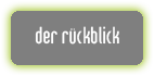 der rückblick