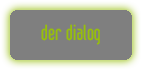 der dialog