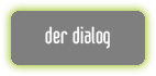 der dialog